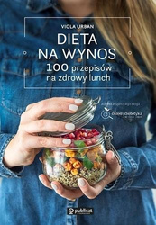 Dieta na wynos. 100 przepisów na zdrowy lunch
