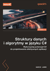 Struktury danych i algorytmy w języku C#. Wykorzystaj potencjał C# do projektowania efektywnych aplikacji wyd. 2