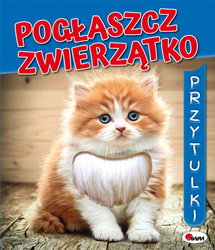 Pogłaszcz zwierzątko. Przytulki