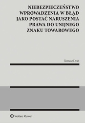 Niebezpieczeństwo wprowadzenia w błąd jako postać naruszenia prawa do unijnego znaku towarowego