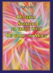 Od serca Światło na trudy życia Od braku do Mocy