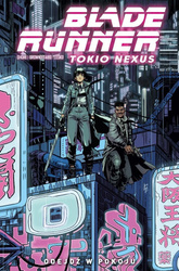 Blade Runner Tokio Nexus T.1 Odejdź w pokoju