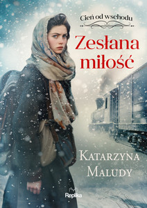 Zesłana miłość. Cień od wschodu. Tom 1
