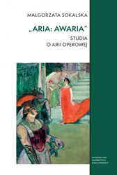 „Aria: awaria”. Studia o arii operowej.  Studia Komparatystyczne