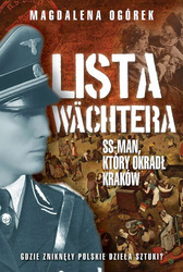 Lista Wächtera. Generał SS, który ograbił Kraków