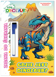 Gdzie jest dinozaur? Lubię Dinozaury. Zadania do ścierania
