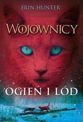 Ogień i lód. Wojownicy. Tom 2