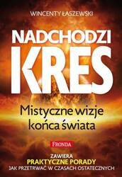 Nadchodzi kres. Mistyczne wizje końca Świata wyd. 2022