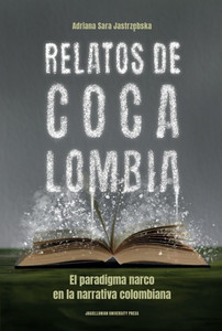 Relatos de Cocalombia. El paradigma narco en la narrativa colombiana