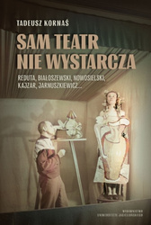 Sam teatr nie wystarcza. Reduta, Białoszewski, Nowosielski, Kajzar, Jarnuszkiewicz…