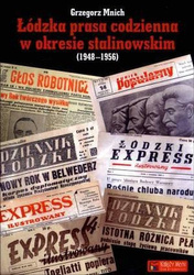 Łódzka prasa codzienna w okresie stalinowskim (1948-1956)