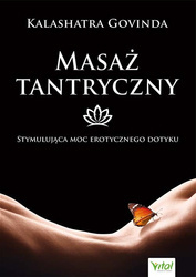 Masaż tantryczny. Stymulująca moc erotycznego dotyku wyd. 2023