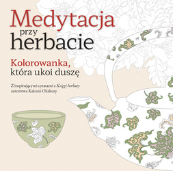 Medytacja przy herbacie. Kolorowanka, która ukoi duszę