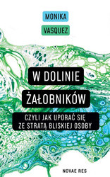 W Dolinie Żałobników, czyli jak uporać się ze stratą bliskiej osoby