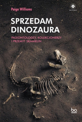 Sprzedam dinozaura. Paleontolodzy, kolekcjonerzy i przemyt skamielin