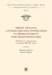 Między teologią a duszpasterstwem powszechnym na ziemiach Korony doby przedtrydenckiej