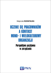 Uczenie się pracowników a kontekst mono i wielokulturowy organizacji perspektywa pozytywna w zarządzaniu