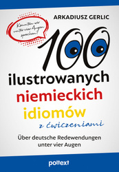 100 ilustrowanych niemieckich idiomów z ćwiczeniami. Über deutsche Redewendungen unter vier Augen