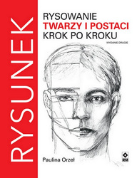 Rysowanie twarzy i postaci krok po kroku wyd. 2