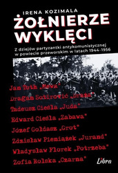 Żołnierze Wyklęci. Z dziejów partyzantki...