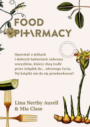 Food pharmacy opowieść o jelitach i dobrych bakteriach zalecana wszystkim którzy chcą trafić przez żołądek do zdrowego życia tej książki nie da się pr