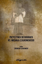 Przyczynek do biografii ks. Michała Czajkowskiego