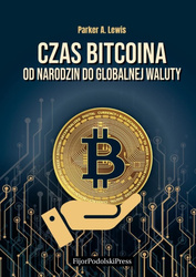 Czas bitcoina. Od narodzin do globalnej waluty