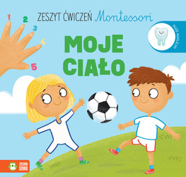 Moje ciało. Zeszyt ćwiczeń Montessori