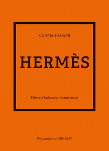 Hermès. Historia kultowego domu mody