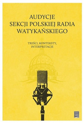 Audycje Sekcji Polskiej Radia Watykańskiego [Adamowski Janusz, Kuźmina Dariusz, Woźniak-Kasperek Jadwiga]