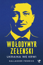 Wołodymyr Zełenski. Ukraina we krwi