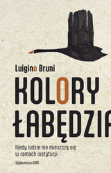 Kolory łabędzia. Kiedy ludzie nie mieszczą się w ramach instytucji