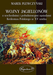 Wojny Jagiellonów z wschodnimi i południowymi sąsiadami Królestwa Polskiego w XV wieku