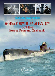Wojna podwodna Aliantów 1939-1945. Europa Północno-Zachodnia