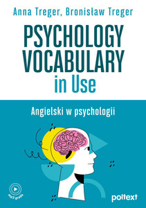 Psychology Vocabulary in Use. Angielski w psychologii. Poziom B2-C1