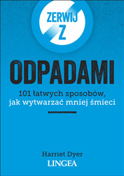 Zerwij z odpadami. 101 łatwych sposobów, jak wytwarzać mniej śmieci