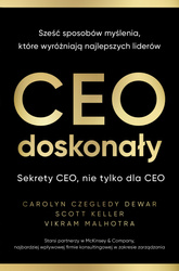 CEO doskonały. Sześć sposobów myślenia, które wyróżniają najlepszych liderów