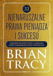 32 nienaruszalne prawa pieniądza i sukcesu. Odmień własne życie i uwolnij swój nieograniczony potencjał