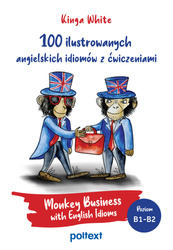 100 ilustrowanych angielskich idiomów z ćwiczeniami. Monkey Business with English Idioms