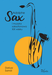 ADOLPHE SAX I MUZYKA SAKSOFONOWA XIX WIEKU