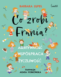 Asertywność. Współpraca. Życzliwość. Co zrobi Frania?