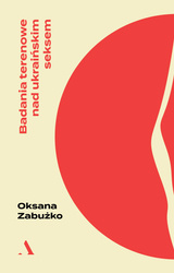 Badania terenowe nad ukraińskim seksem wyd. 2023