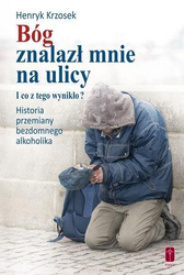 Bóg znalazł mnie na ulicy.