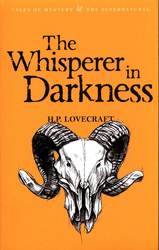 Collected Stories The Whisperer in Darkness [Lovecraft H. P.]