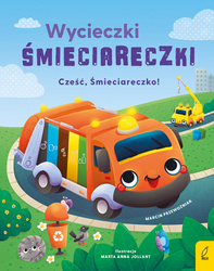 Cześć, Śmieciareczko! Wycieczki Śmieciareczki. Tom 1