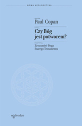 Czy Bóg jest potworem? Zrozumieć Boga Starego Testamentu