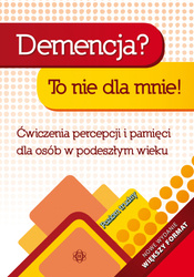 Demencja? To nie dla mnie! Ćwiczenia percepcji i pamięci dla osób w podeszłym wieku Poziom trudny