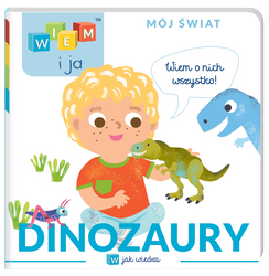 Dinozaury. W jak wiedza. Wiem i ja. Mój świat