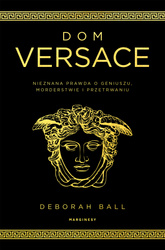 Dom Versace. Nieznana prawda o geniuszu, morderstwie i przetrwaniu