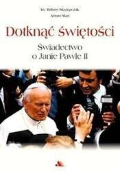 Dotknąć świętości. Świadectwo o Janie Pawle II + D